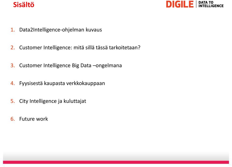Customer Intelligence Big Data ongelmana 4.