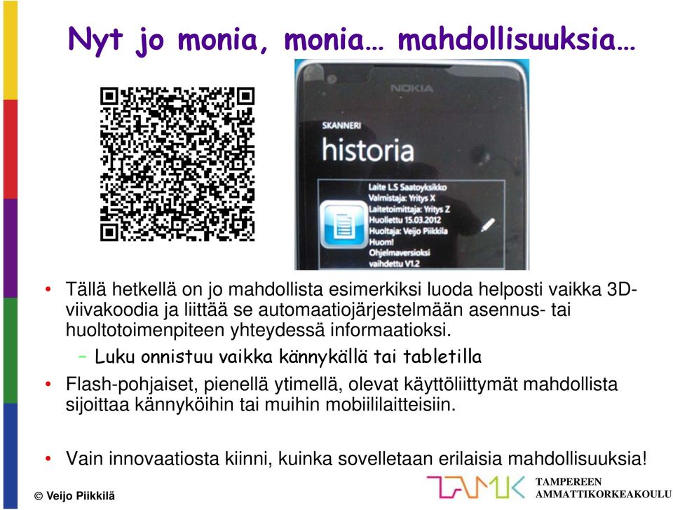 Luku onnistuu vaikka kännykällä tai tabletilla Flash-pohjaiset, pienellä ytimellä, olevat käyttöliittymät