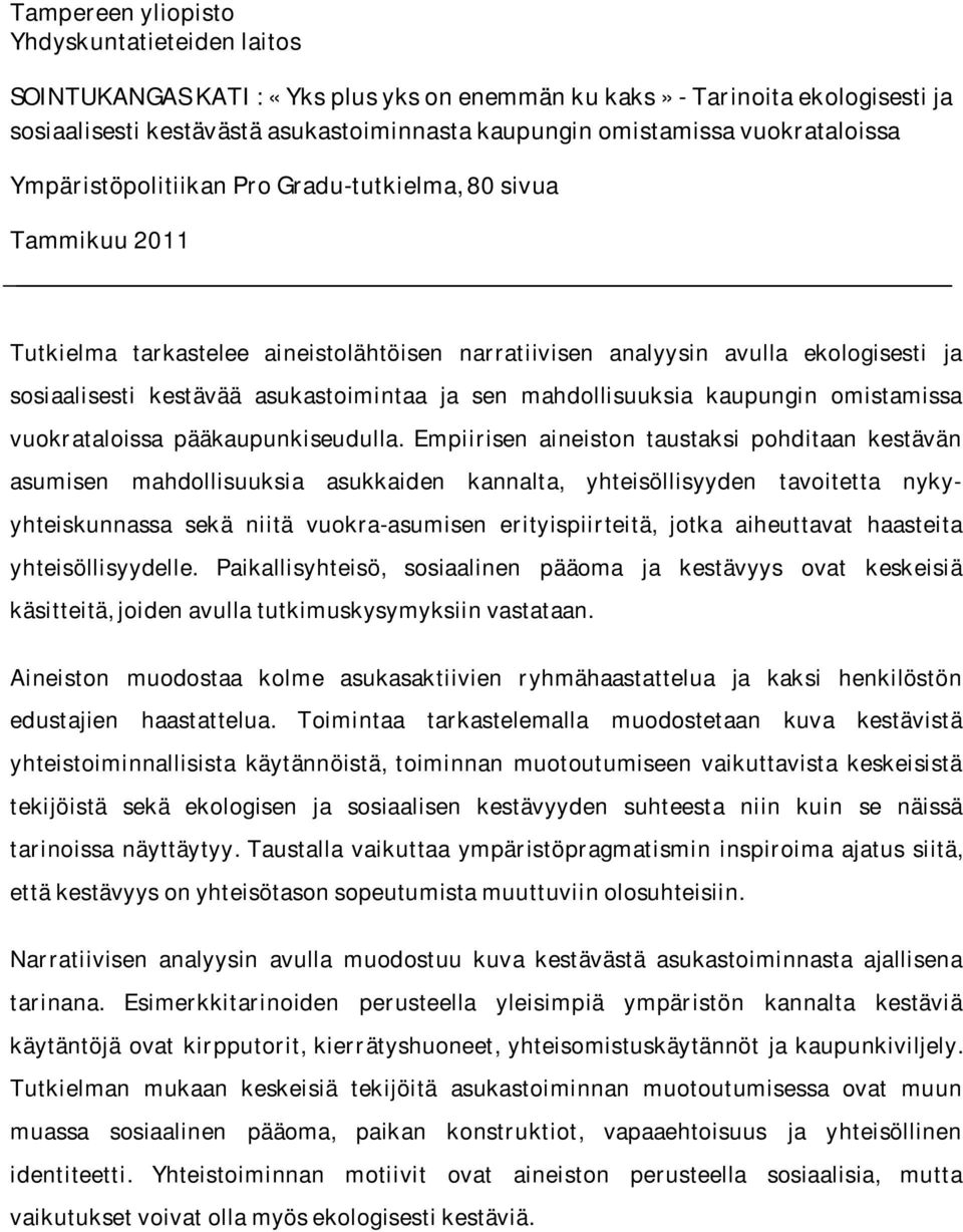 asukastoimintaa ja sen mahdollisuuksia kaupungin omistamissa vuokrataloissa pääkaupunkiseudulla.