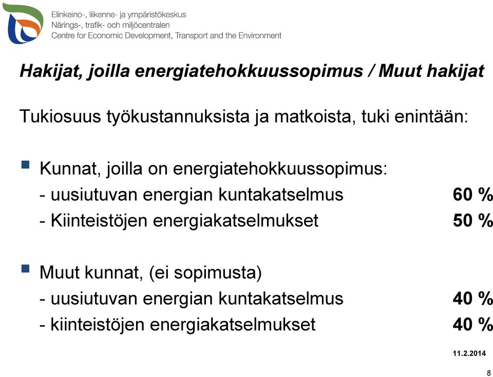 energian kuntakatselmus 60 % - Kiinteistöjen energiakatselmukset 50 % Muut kunnat, (ei