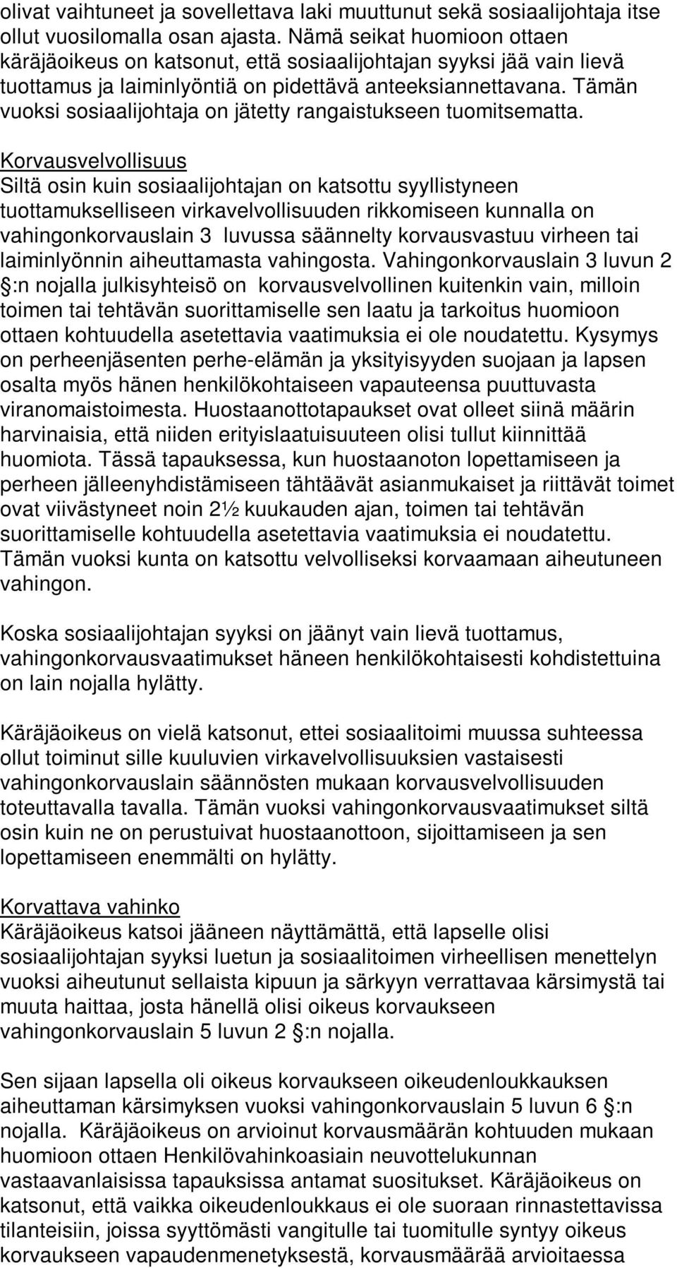 Tämän vuoksi sosiaalijohtaja on jätetty rangaistukseen tuomitsematta.