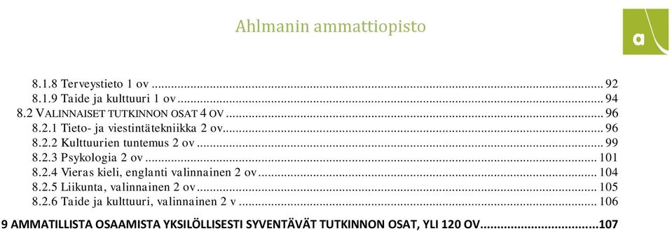.. 104 8.2.5 Liikunta, valinnainen 2 ov... 105 8.2.6 Taide ja kulttuuri, valinnainen 2 v.