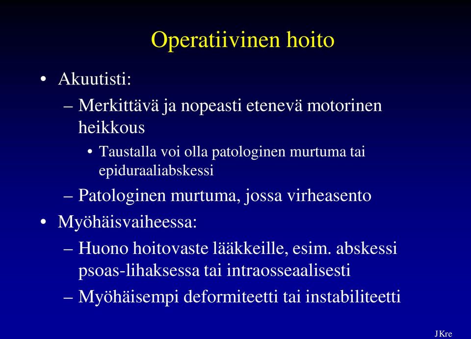 jossa virheasento Myöhäisvaiheessa: Huono hoitovaste lääkkeille, esim.