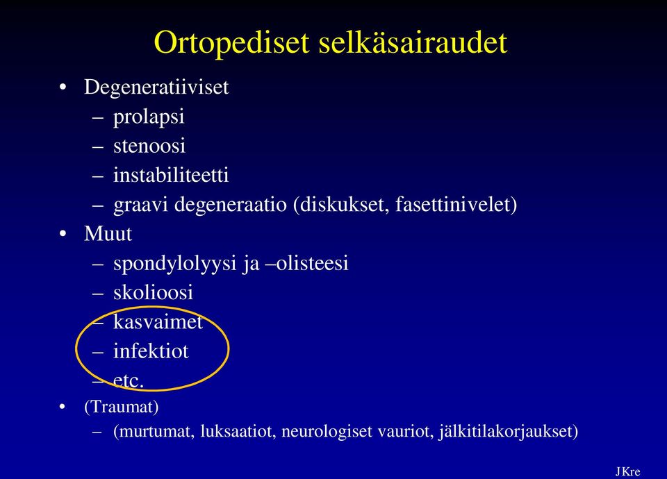 Muut spondylolyysi ja olisteesi skolioosi kasvaimet infektiot etc.