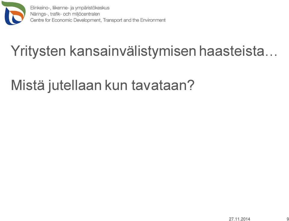 haasteista Mistä