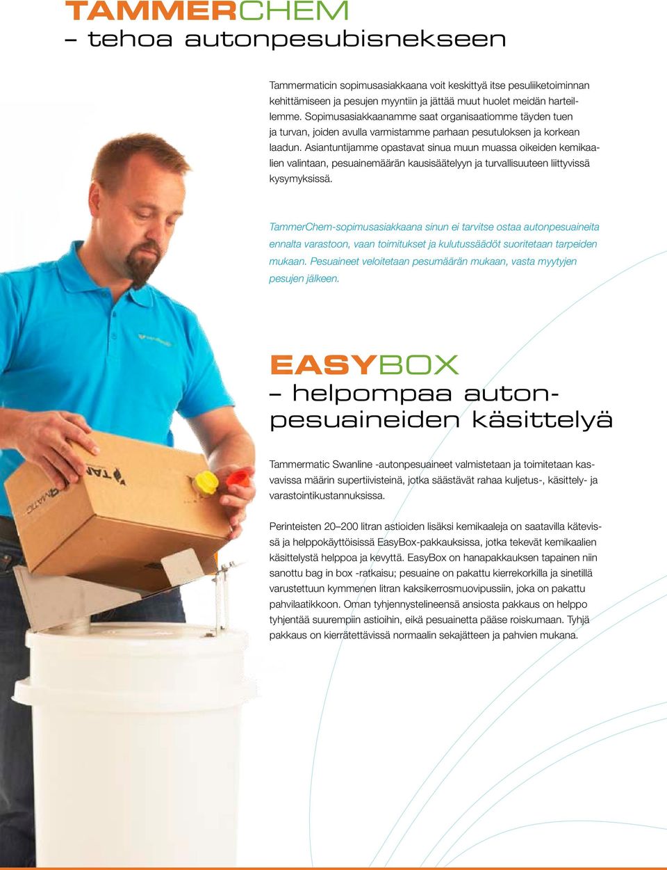 Asiantuntijamme opastavat sinua muun muassa oikeiden kemikaalien valintaan, pesuainemäärän kausisäätelyyn ja turvallisuuteen liittyvissä kysymyksissä.
