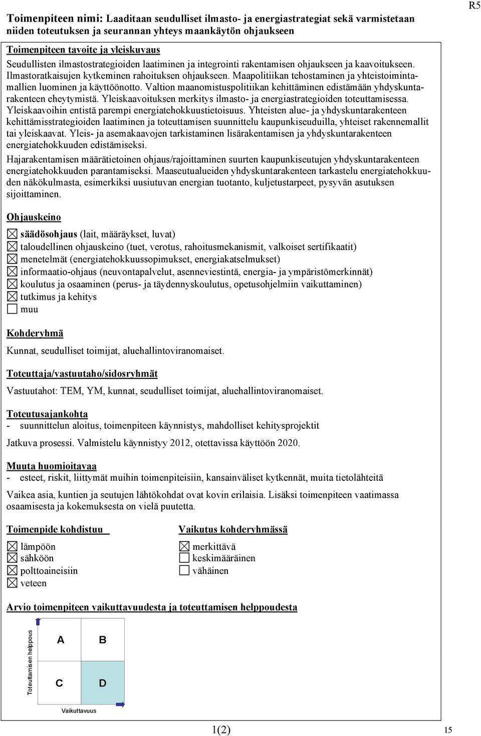 Valtion maanomistuspolitiikan kehittäminen edistämään yhdyskuntarakenteen eheytymistä. Yleiskaavoituksen merkitys ilmasto- ja energiastrategioiden toteuttamisessa.