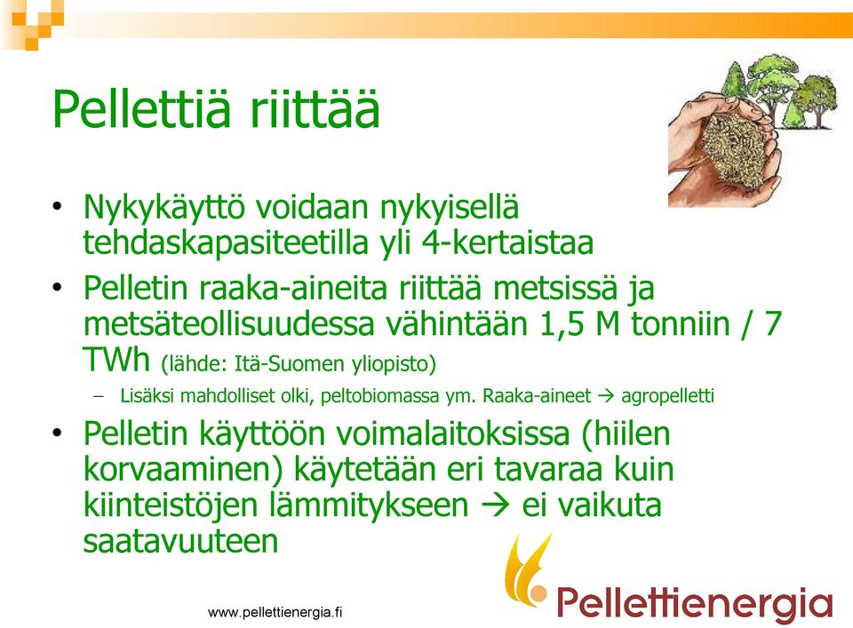 Itä-Suomen yliopisto) Lisäksi mahdolliset olki, peltobiomassa ym.