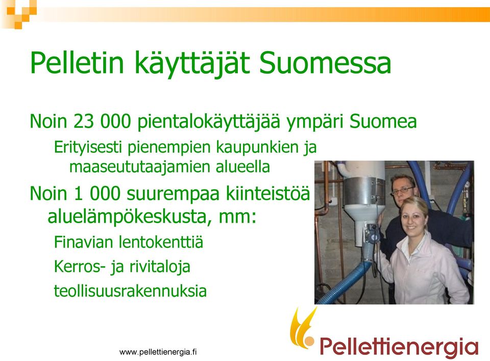 alueella Noin 1 000 suurempaa kiinteistöä ja aluelämpökeskusta,