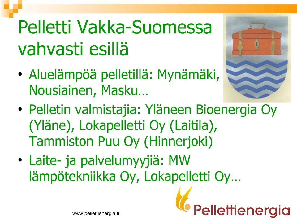 Bioenergia Oy (Yläne), Lokapelletti Oy (Laitila), Tammiston Puu