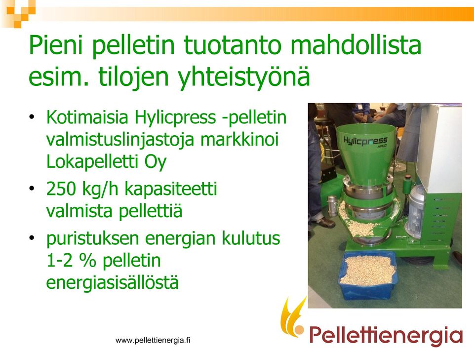 valmistuslinjastoja markkinoi Lokapelletti Oy 250 kg/h