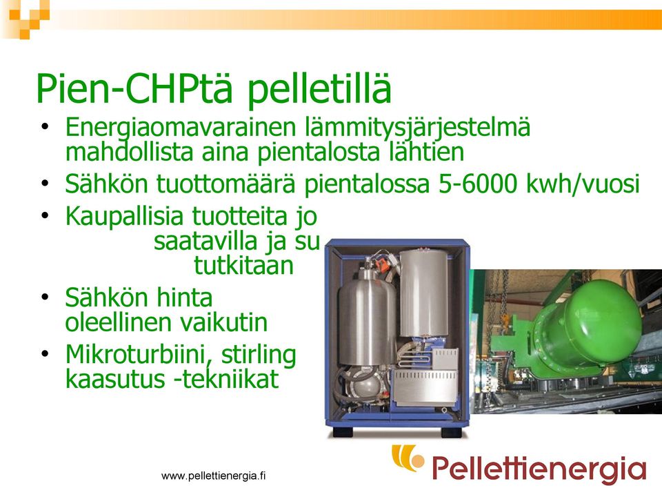 5-6000 kwh/vuosi Kaupallisia tuotteita jo saatavilla ja suomessa