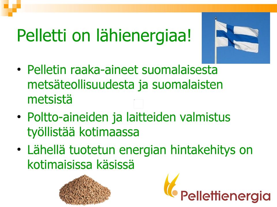 ja suomalaisten metsistä Poltto-aineiden ja laitteiden