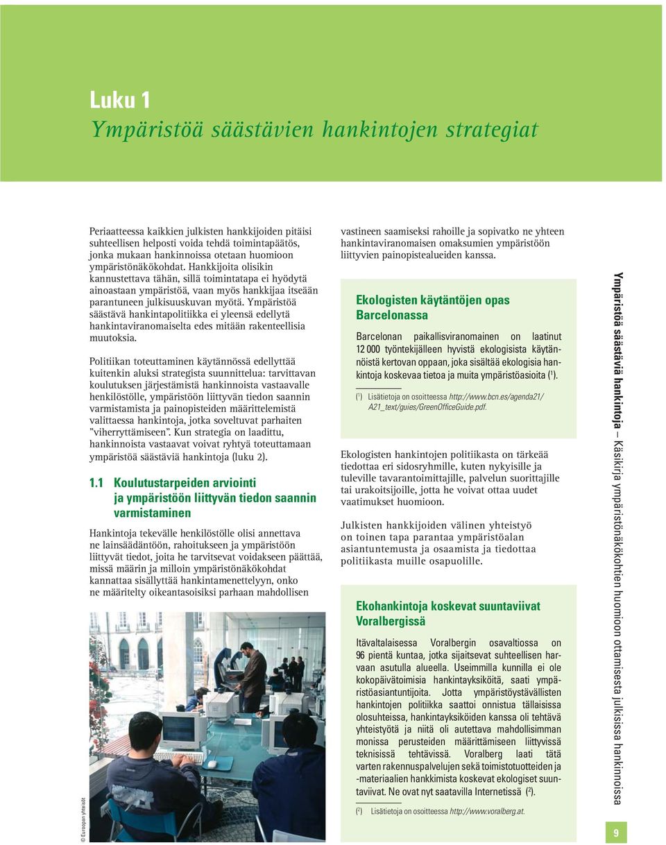 Ympäristöä säästävä hankintapolitiikka ei yleensä edellytä hankintaviranomaiselta edes mitään rakenteellisia muutoksia.