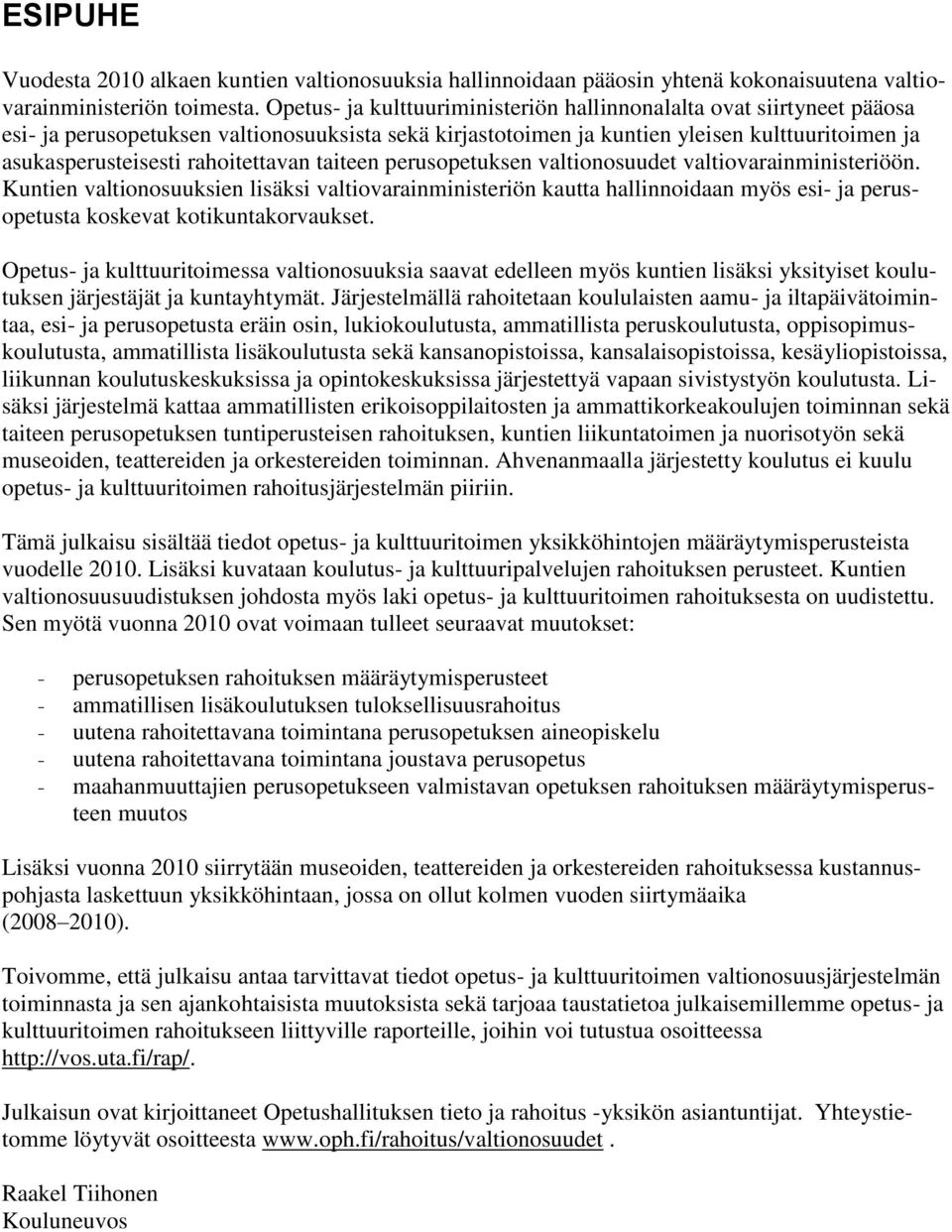 rahoitettavan taiteen perusopetuksen valtionosuudet valtiovarainministeriöön.