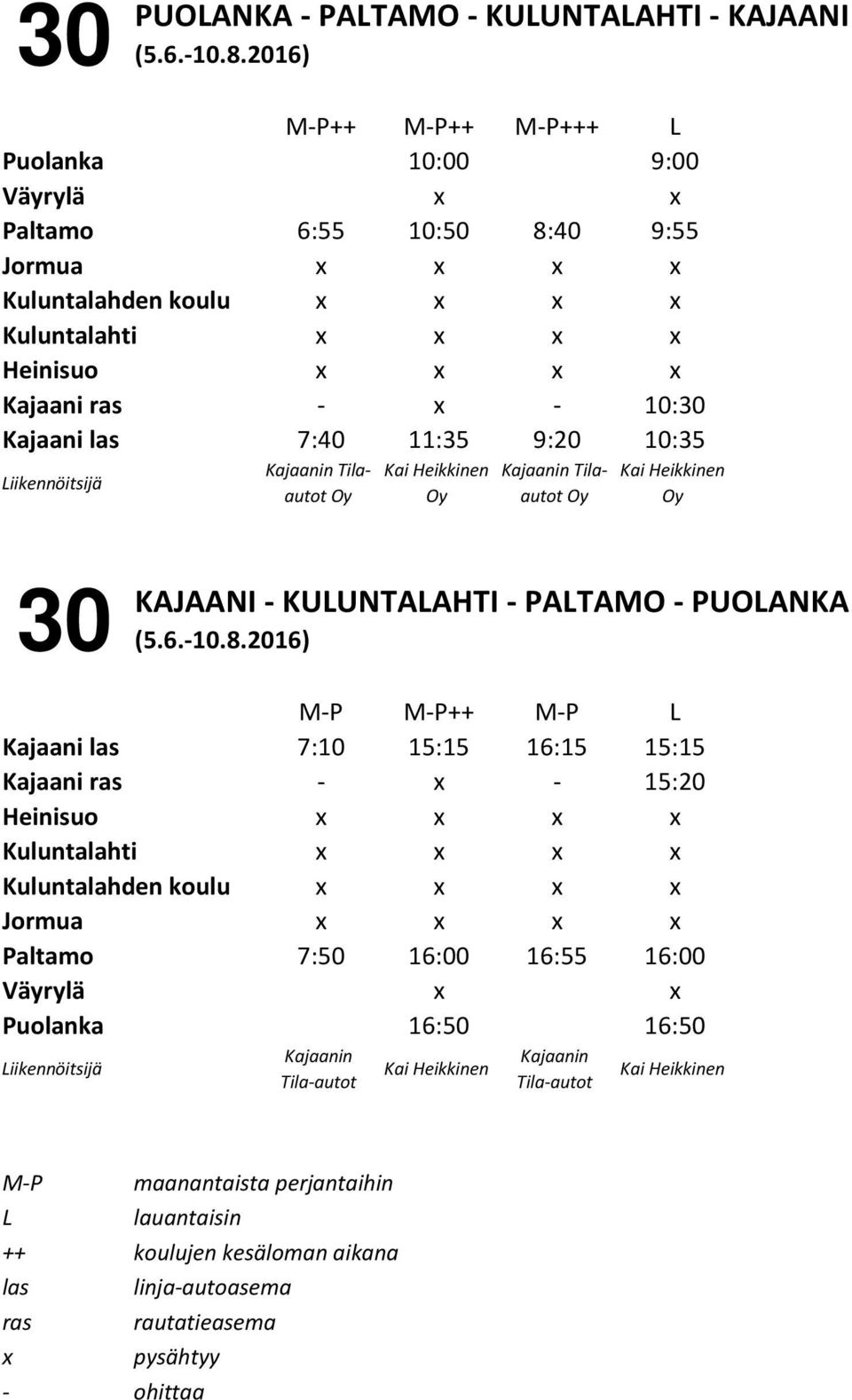 PUOLANKA M-P M-P++ M-P L Kajaani las 7:10 15:15 16:15 15:15 Kajaani ras - - 15:20 Heinisuo Kuluntalahti Kuluntalahden koulu Jormua Paltamo 7:50 16:00 16:55 16:00