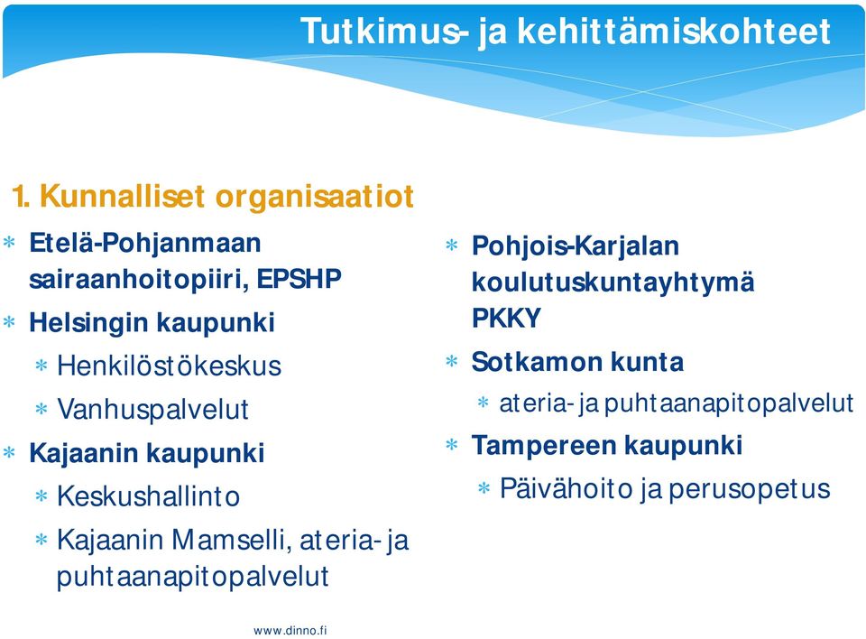 Henkilöstökeskus Vanhuspalvelut Kajaanin kaupunki Keskushallinto Kajaanin Mamselli, ateria- ja