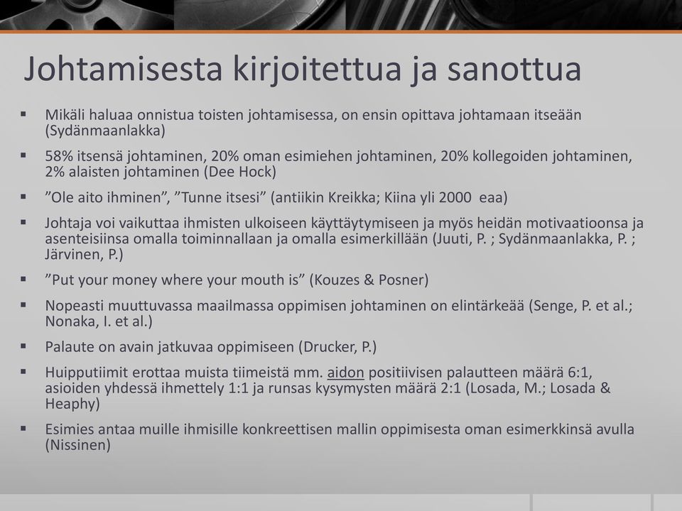 motivaatioonsa ja asenteisiinsa omalla toiminnallaan ja omalla esimerkillään (Juuti, P. ; Sydänmaanlakka, P. ; Järvinen, P.