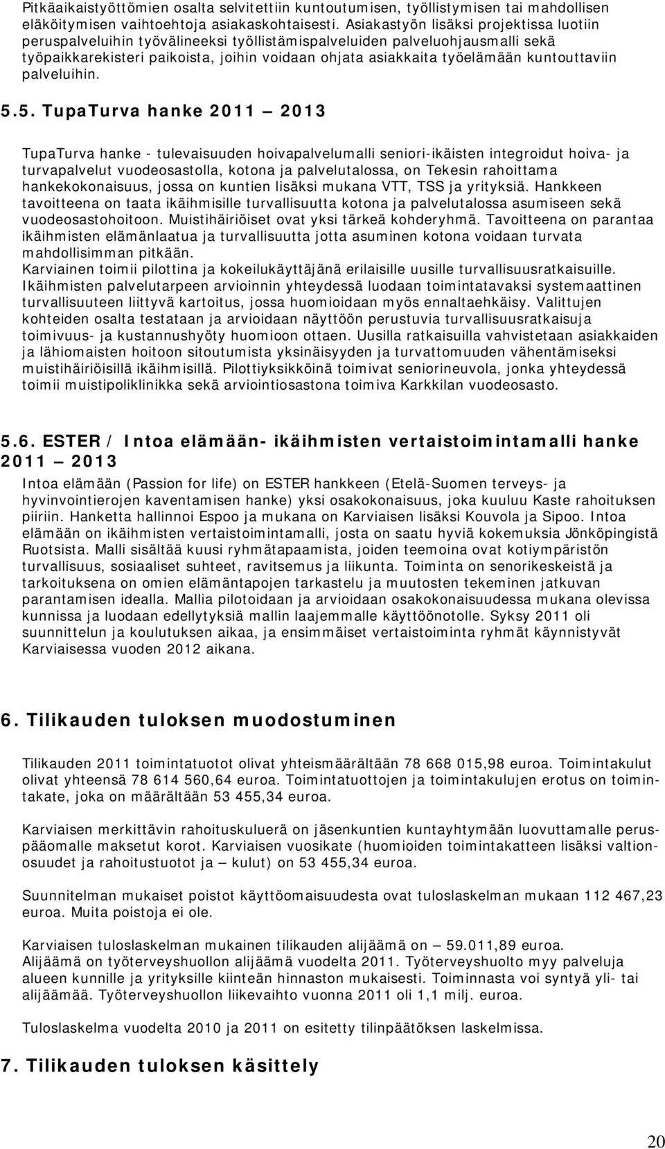 kuntouttaviin palveluihin. 5.