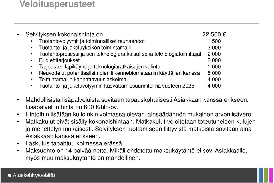 Toimintamallin kannattavuuslaskelma 4 000 Tuotanto- ja jakeluvolyymin kasvattamissuunnitelma vuoteen 2025 4 000 Mahdollisista lisäpalveluista sovitaan tapauskohtaisesti Asiakkaan kanssa erikseen.