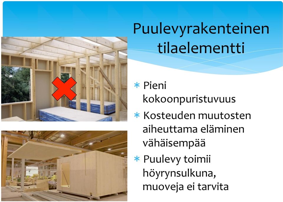 aiheuttama eläminen vähäisempää Puulevy