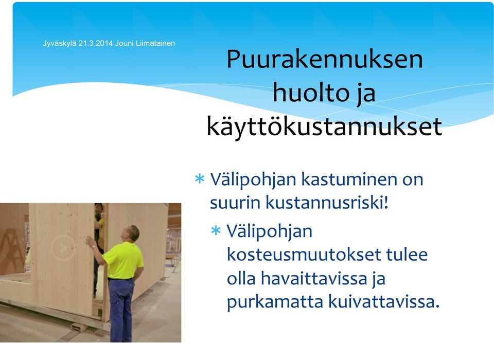 käyttökustannukset Välipohjan kastuminen on suurin