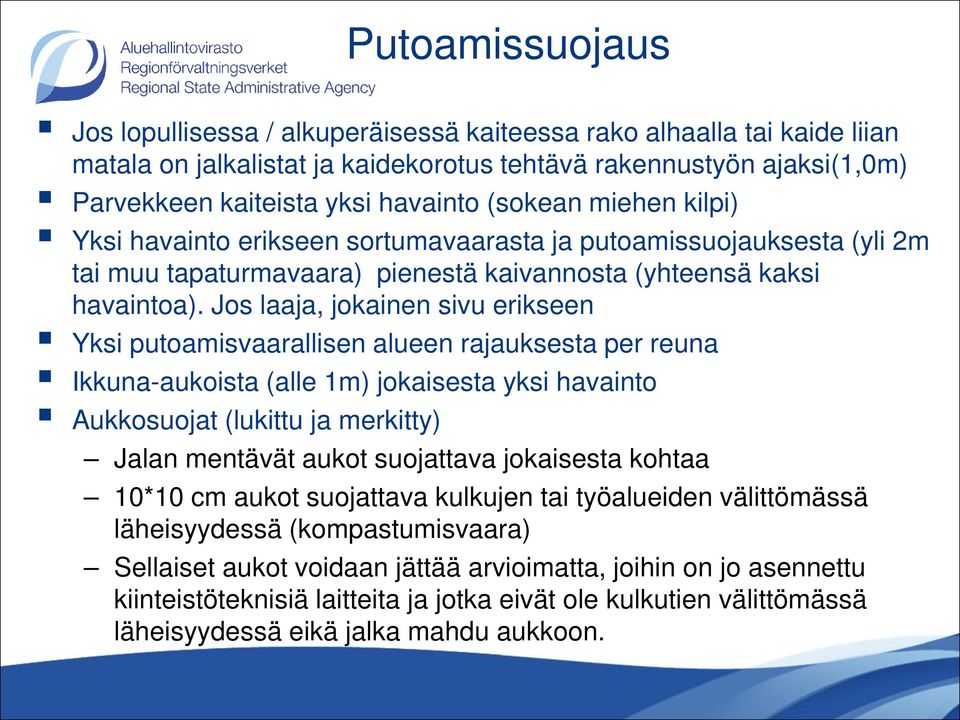 Jos laaja, jokainen sivu erikseen Yksi putoamisvaarallisen alueen rajauksesta per reuna Ikkuna-aukoista (alle 1m) jokaisesta yksi havainto Aukkosuojat (lukittu ja merkitty) Jalan mentävät aukot