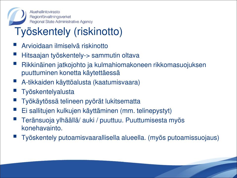 Työskentelyalusta Työkäytössä telineen pyörät lukitsematta Ei sallitujen kulkujen käyttäminen (mm.