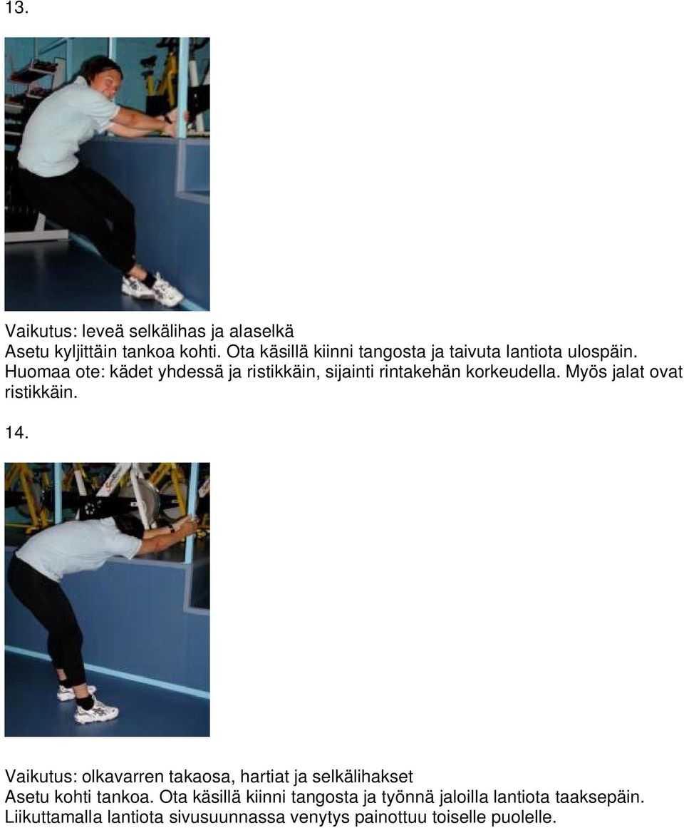 Huomaa ote: kädet yhdessä ja ristikkäin, sijainti rintakehän korkeudella. Myös jalat ovat ristikkäin. 14.
