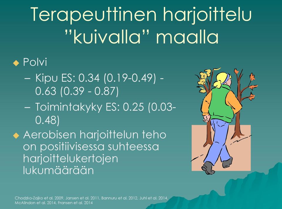 48) Aerobisen harjoittelun teho on positiivisessa suhteessa harjoittelukertojen