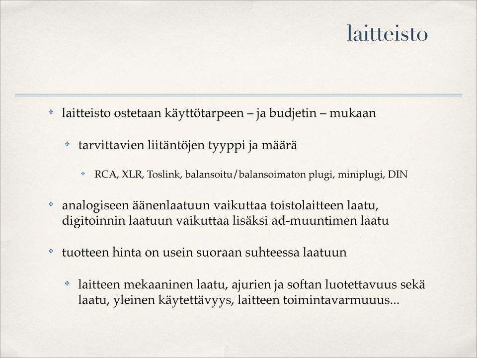 laatu, digitoinnin laatuun vaikuttaa lisäksi ad-muuntimen laatu tuotteen hinta on usein suoraan suhteessa laatuun