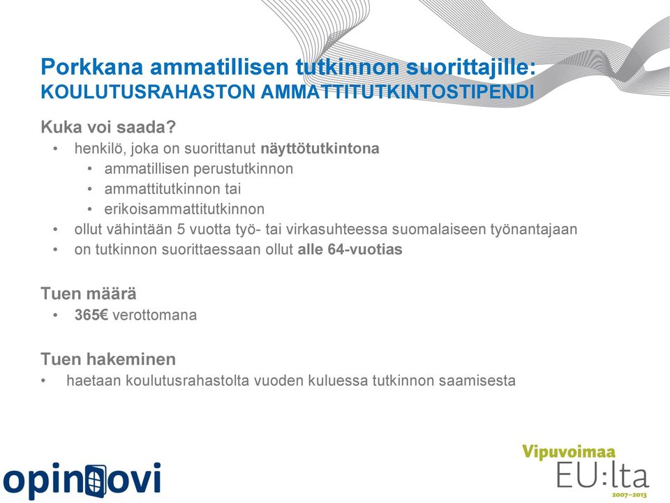 erikoisammattitutkinnon ollut vähintään 5 vuotta työ- tai virkasuhteessa suomalaiseen työnantajaan on tutkinnon