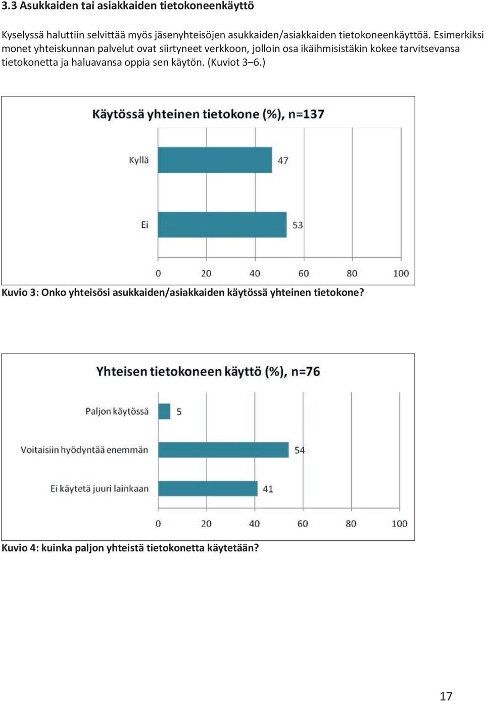 Esimerkiksi monet yhteiskunnan palvelut ovat siirtyneet verkkoon, jolloin osa ikäihmisistäkin kokee