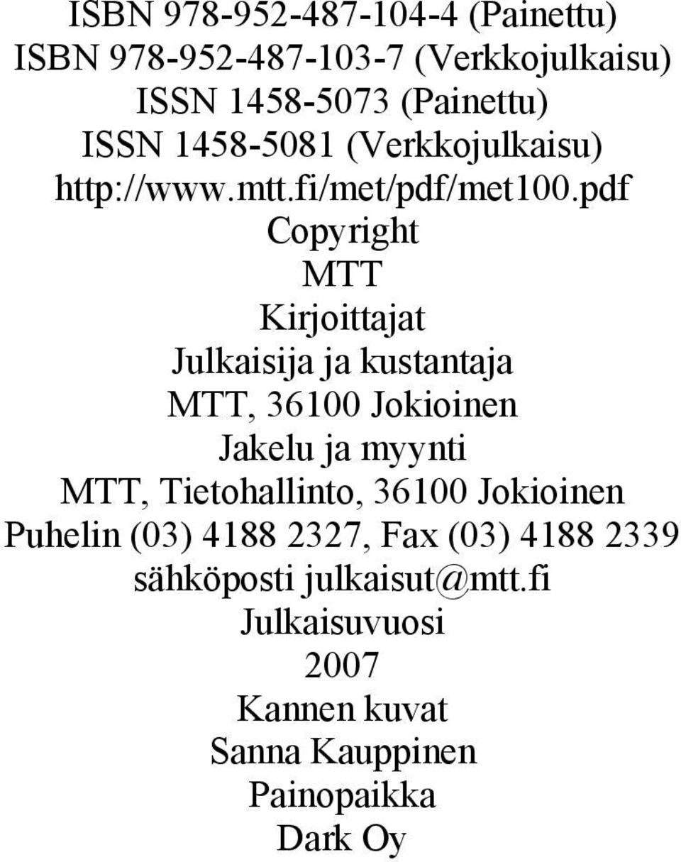 pdf Copyright MTT Kirjoittajat Julkaisija ja kustantaja MTT, 36100 Jokioinen Jakelu ja myynti MTT,