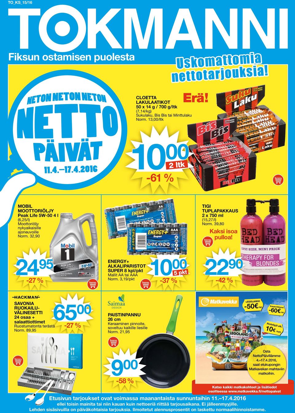 32,90 TIGI TUPLAPAKKAUS 2 x 750 ml (15,27/l) Norm. 39,80 Kaksi isoa pulloa! 24 95-27 % ENERGY+ ALKALIPARISTOT SUPER 8 kpl/pkt Mallit AA tai AAA Norm.