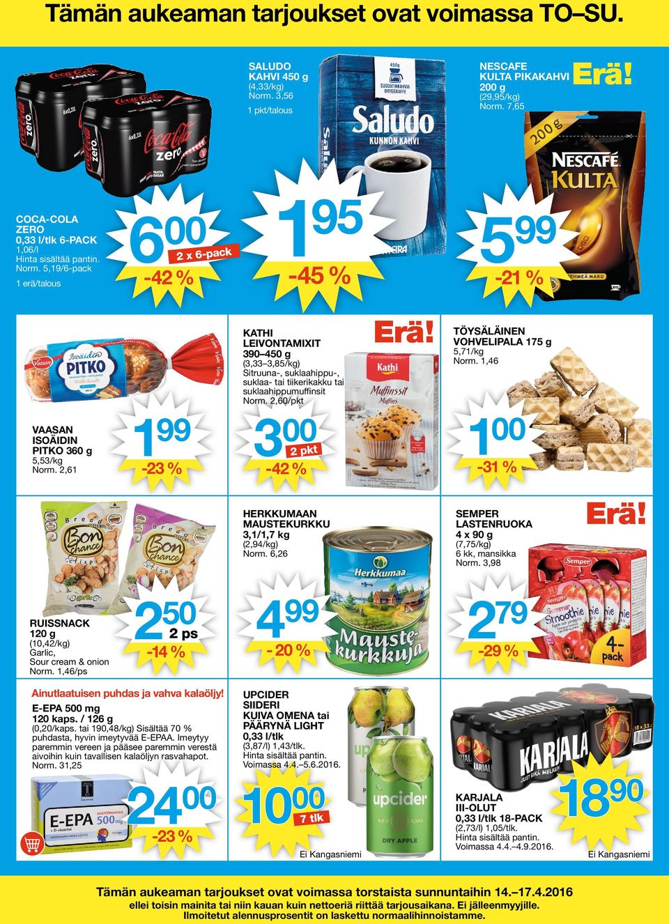 2,61 3 1-23 % KATHI LEIVONTAMIXIT 390 450 g (3,33 3,85/kg) Sitruuna-, suklaahippu-, suklaa- tai tiikerikakku tai suklaahippumuffinsit Norm. 2,60/pkt 00-42 % TÖYSÄLÄINEN VOHVELIPALA 175 g 5,71/kg Norm.