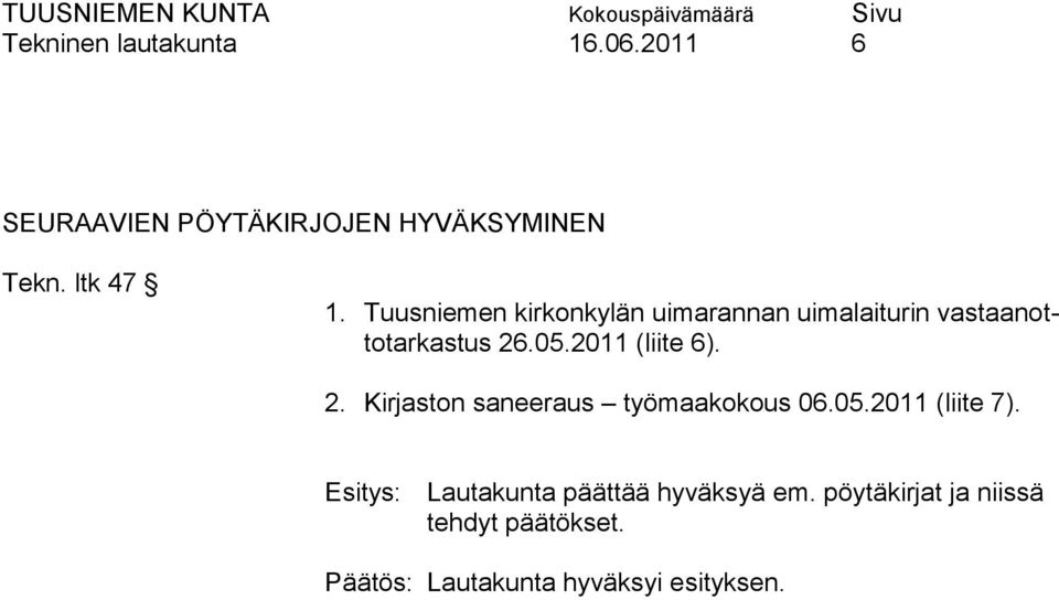 Tuusniemen kirkonkylän uimarannan uimalaiturin vastaanottotarkastus 26.05.