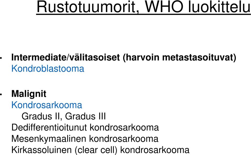 Kondrosarkooma Gradus II, Gradus III Dedifferentioitunut