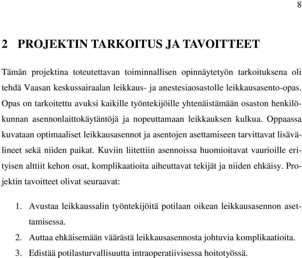 Oppaassa kuvataan optimaaliset leikkausasennot ja asentojen asettamiseen tarvittavat lisävälineet sekä niiden paikat.