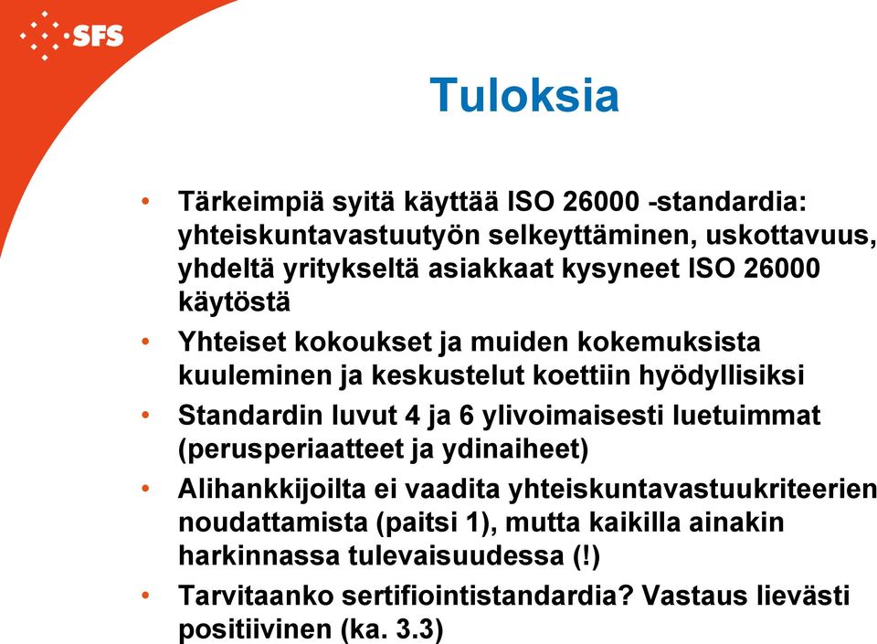 ja 6 ylivoimaisesti luetuimmat (perusperiaatteet ja ydinaiheet) Alihankkijoilta ei vaadita yhteiskuntavastuukriteerien noudattamista
