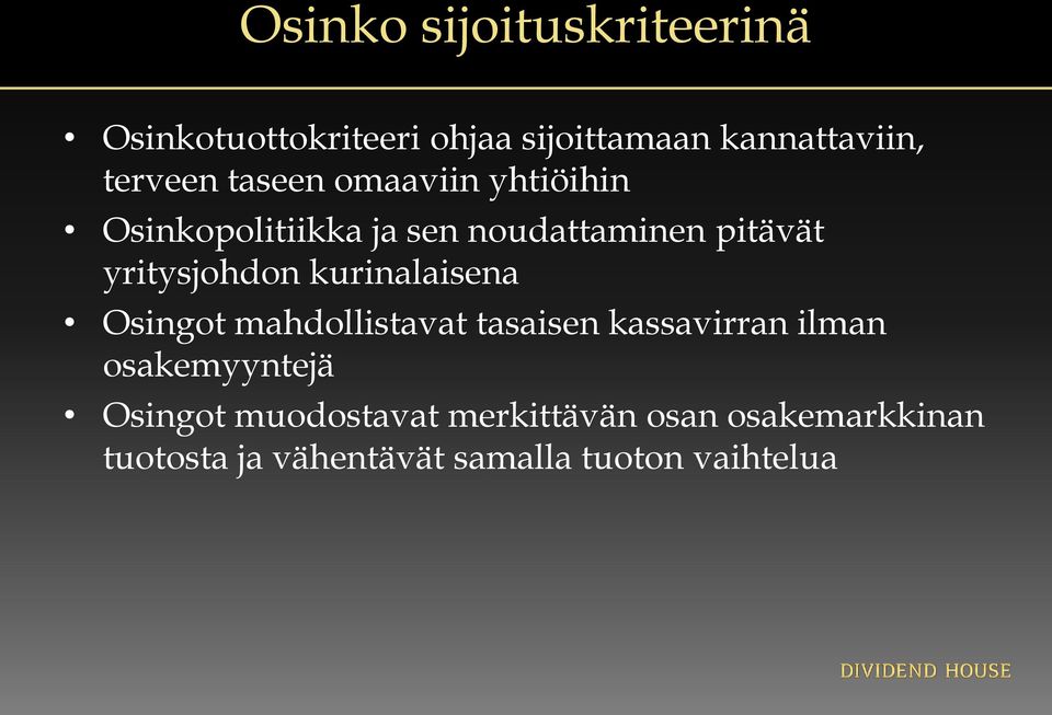 kurinalaisena Osingot mahdollistavat tasaisen kassavirran ilman osakemyyntejä Osingot