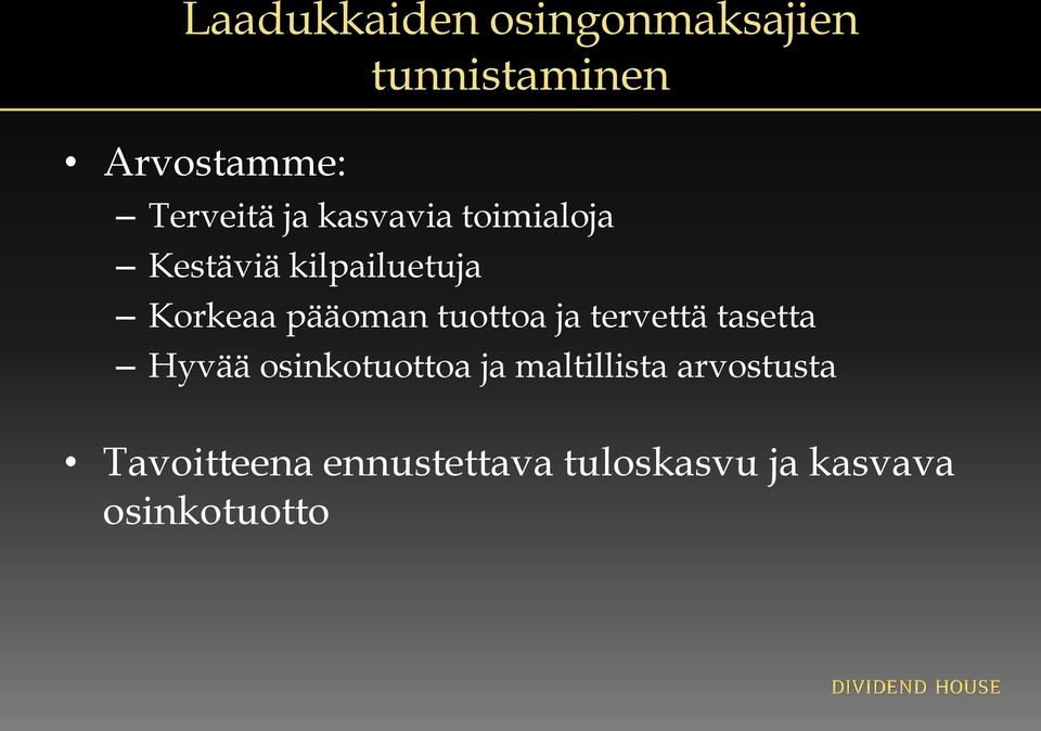 tuottoa ja tervettä tasetta Hyvää osinkotuottoa ja maltillista