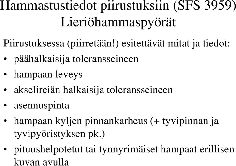 akselireiän halkaisija toleransseineen asennuspinta hampaan kyljen pinnankarheus (+