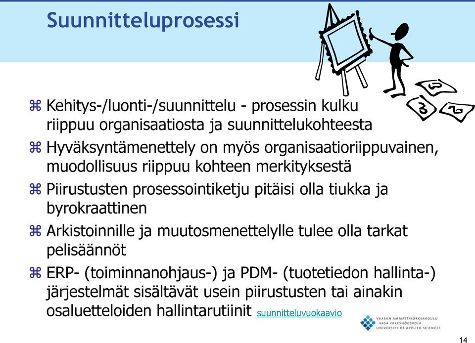 pitäisi olla tiukka ja byrokraattinen Arkistoinnille ja muutosmenettelylle tulee olla tarkat pelisäännöt ERP- (toiminnanohjaus-)