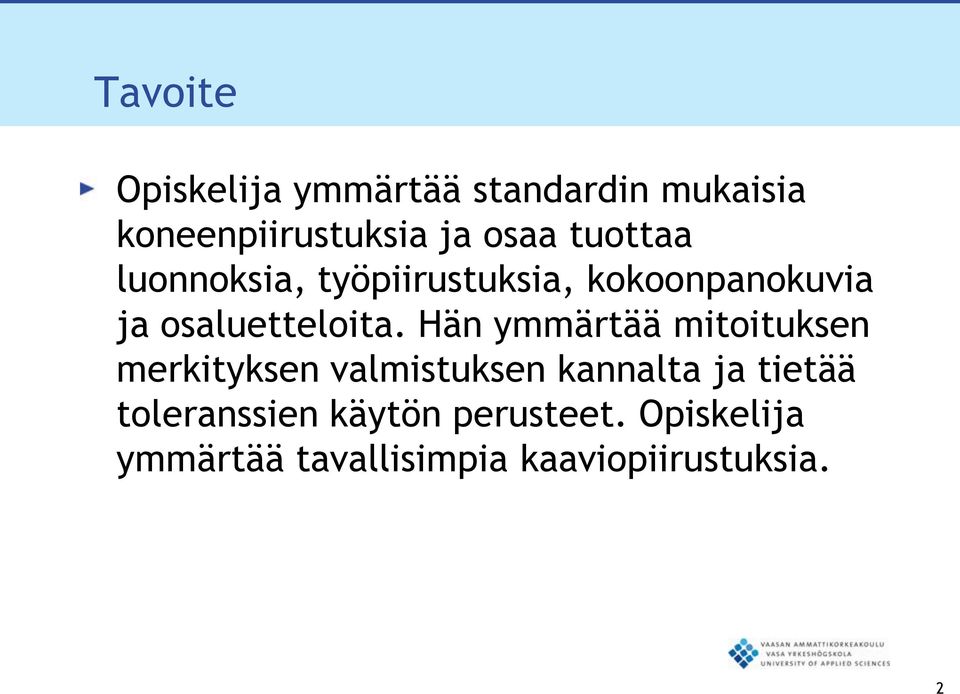 Hän ymmärtää mitoituksen merkityksen valmistuksen kannalta ja tietää