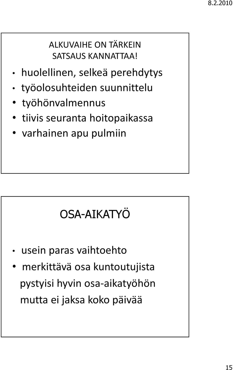 työhönvalmennus tiivis seuranta hoitopaikassa varhainen apu pulmiin