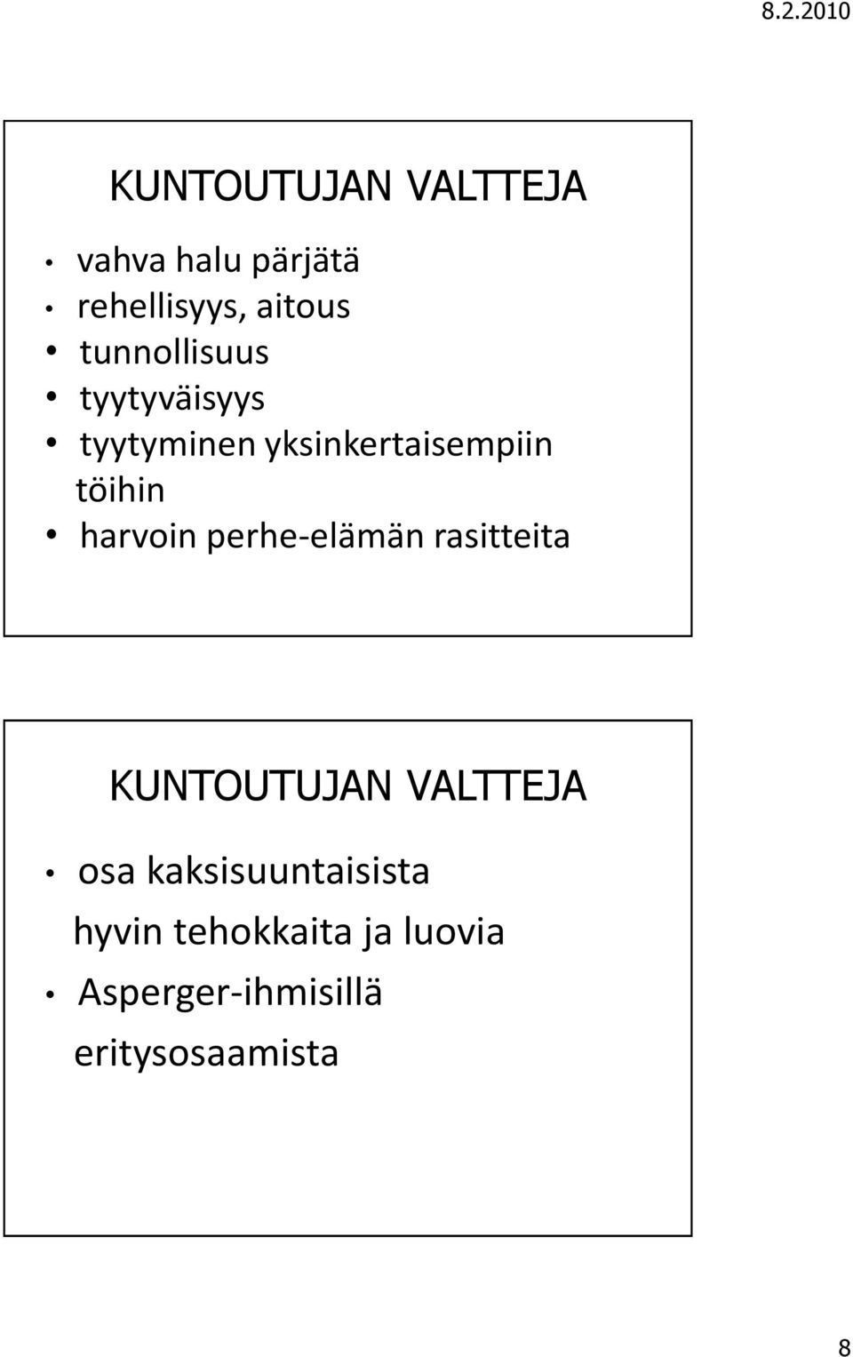 harvoin perhe-elämän rasitteita KUNTOUTUJAN VALTTEJA osa