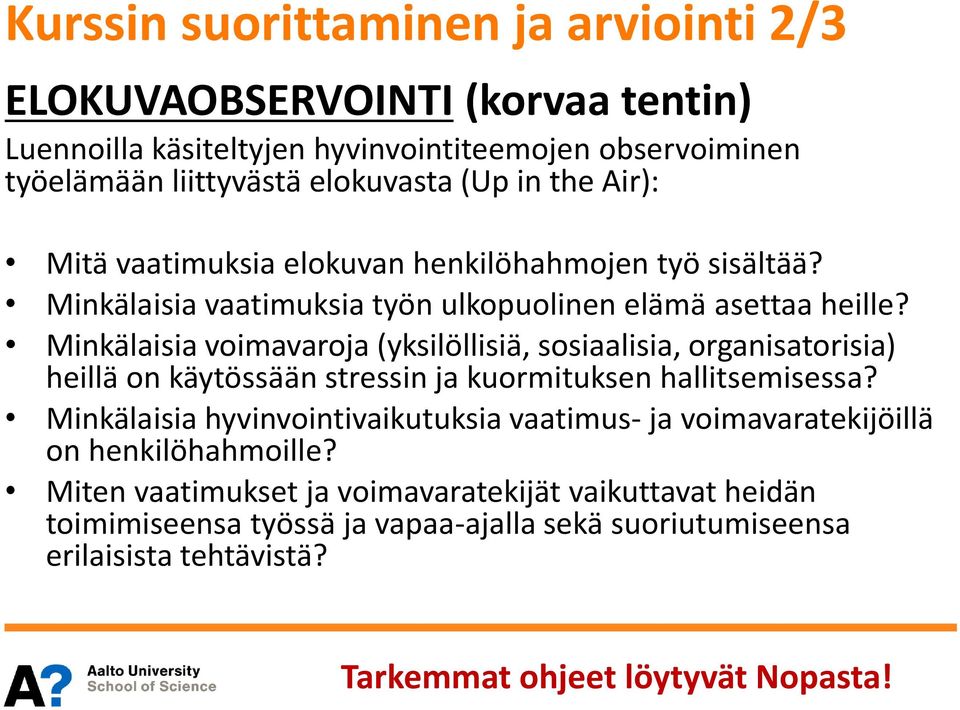 Minkälaisia voimavaroja (yksilöllisiä, sosiaalisia, organisatorisia) heillä on käytössään stressin ja kuormituksen hallitsemisessa?