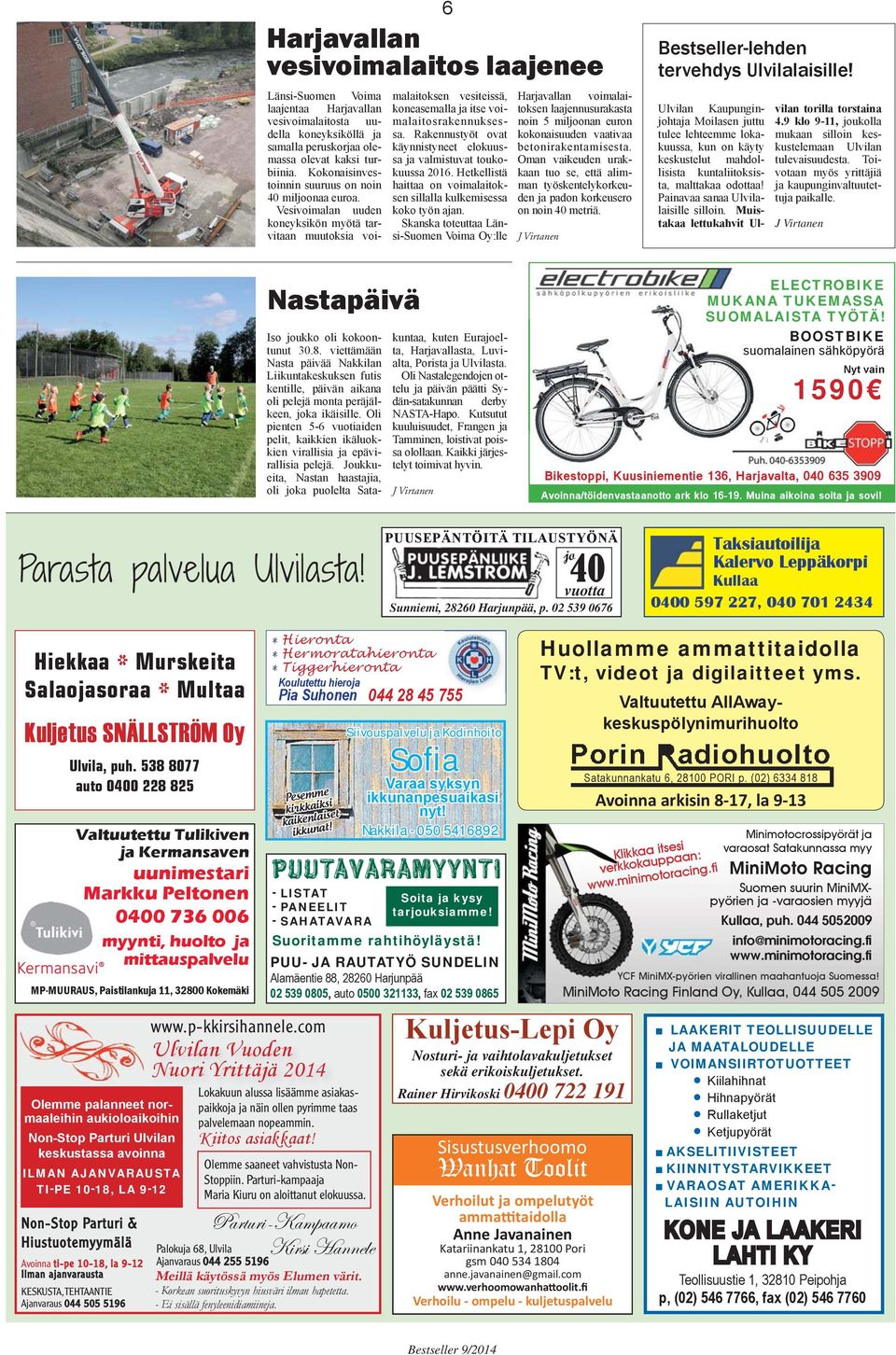 Rakennustyöt ovat käynnistyneet elokuussa ja valmistuvat toukokuussa 2016. Hetkellistä haittaa on voimalaitoksen sillalla kulkemisessa koko työn ajan.