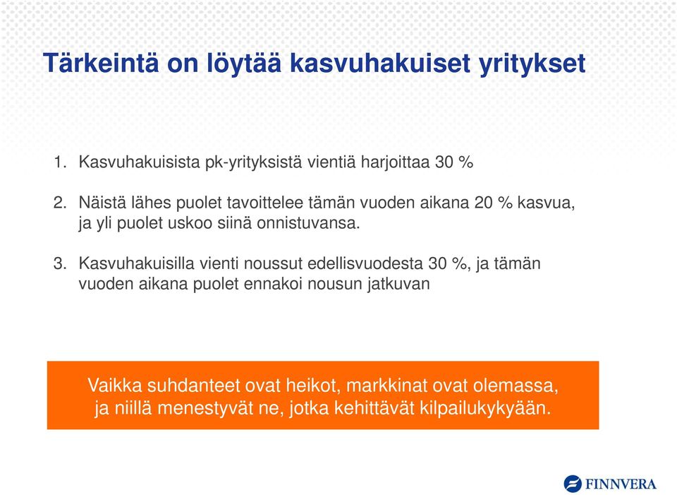 Kasvuhakuisilla vienti noussut edellisvuodesta 30 %, ja tämän vuoden aikana puolet ennakoi nousun jatkuvan